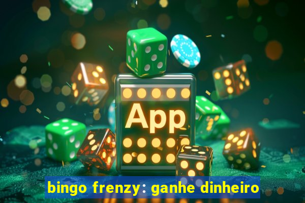 bingo frenzy: ganhe dinheiro